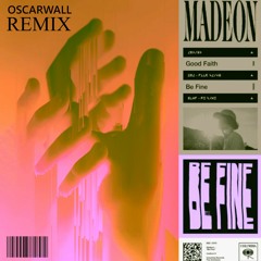 Madeon - Be Fine (Oscarwall Remix)