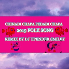 CHINADI CHAPA PEDADI CHAPA FOLK SONG 2019 REMIX BY [ DJ UPENDER SMILEY ]