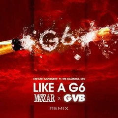 Like A G6 (Møzar x GVB Remix)