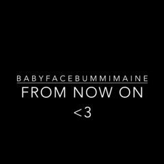 BabyfaceBummimaine - From Now On
