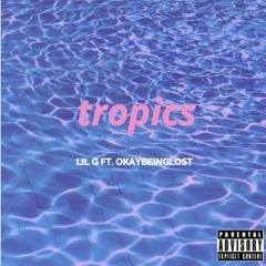 Tropics Ft. Okaybeinglost