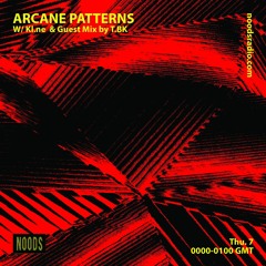 Arcane Patterns #14 on Noods Radio w/ Kl.ne & Guest Mix by t.bk
