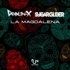 Goblin - X & Sugar Glider - La Magdalena (OG Mix) @Up Records