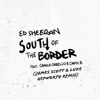 Ed Sheeran Ft. Camila Cabello & Cardi B - South Of The Border (James Scott & Luke Hepworth Remix)