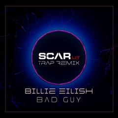 Billie Eilish - Bad Guy (SCARlit Trap Remix) FREE DOWNLOAD