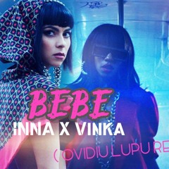 INNA X Vinka - Bebe ( Ovidiu Lupu Remix )