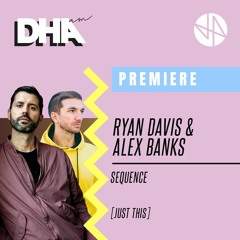 Premiere: Ryan Davis & Alex Banks - Sequence [Just This]