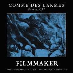 Comme des Larmes podcast w / Filmmaker # 11