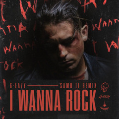 G-Eazy - I Wanna Rock (SAMO TI Remix)