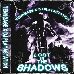TENNGAGE x DJ PLAYASTATION - LOST IN THE SHADOWS