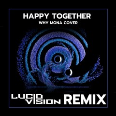 Happy Together (Lucid Vision Remix)