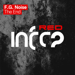 F.G. Noise - The End [InfraRed] OUT NOW!