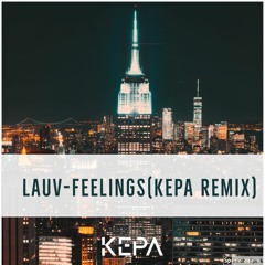 Lauv - Feelings (Kepa Remix)