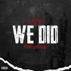 We Did - LiL Freaky x  Penny Lane Pablo
