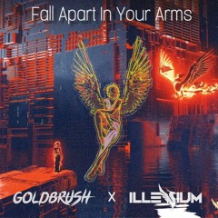 Fall Apart In Your Arms (Goldbrush Ascend Edit)