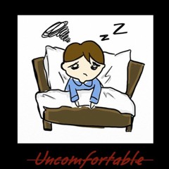 Uncomfortable