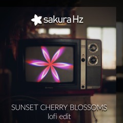 Sunset Cherry Blossoms - Lofi Edit