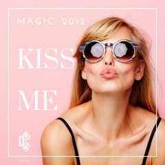 MAGIC - Kiss Me ( Edit )