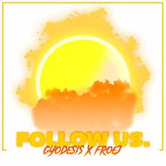 Gyodesis & Froej - Follow Us
