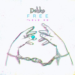 Dehko - Free Ft. LeLe XO
