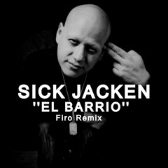 Sick Jacken - El Barrio (Firo Remix)