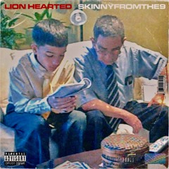 Skinnyfromthe9 - Lion Hearted