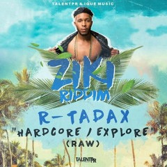 R-tadax - Hardcore/Explore (Official Audio) Ziki Riddim