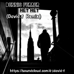 Dennis Ferrer -Hey Hey  (David.f Remix)