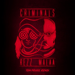 Rezz & Malaa - Criminals (Tom Pradz Remix)
