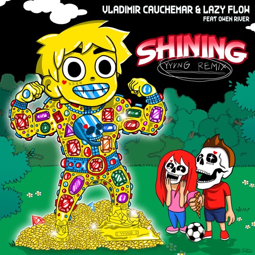 Vladimir Cauchemar & Lazy Flow Feat. Owen River - Shining (YYVNG Remix)