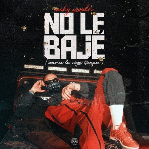 MIKY WOODZ - NO LE BAJE (COMO EN LOS VIEJOS TIEMPOS)