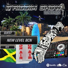 #23 D'Riddim Show LS New Level Bcn - Reggae & Dancehall Podcast