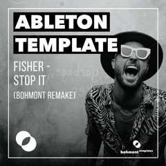 Fisher - Stop It (Bohmont Remake)Tech House With FREE Ableton Project File [FREE DOWNLOAD]
