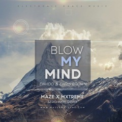 Blow My mind Davido and Chris Brown Afro INDIE EDM refix by Maze x Mxtreme