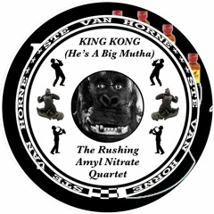 KING KONG (HE'S A BIG MUTHA)