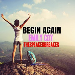 BEGIN AGAIN Ft. EMILY COY