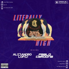 Literally High - Alejandro Lopez & Pablo Cardona