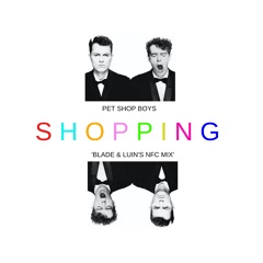 Pet Shop Boys - Shopping (Blade & Luin's NFC Mix)