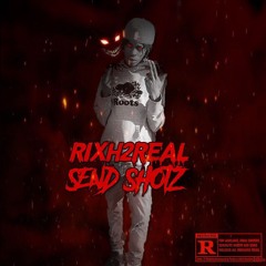 Rixh2Real - SendShotz