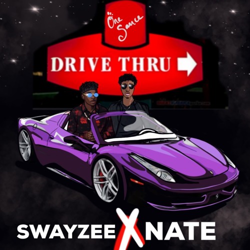 Dirve Thru-SWAYZEE X NATE