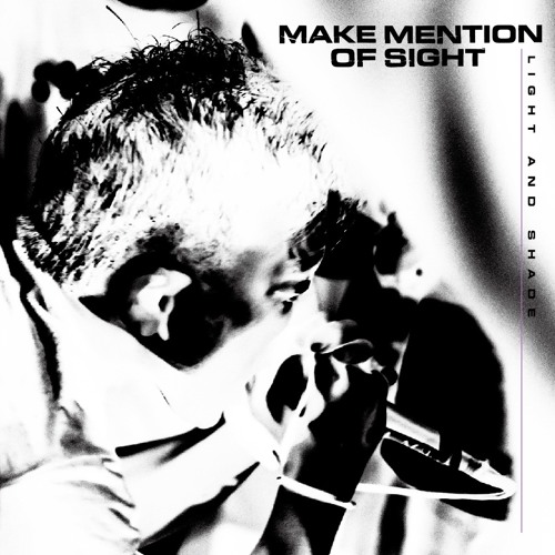 Stream "LIGHT AND SHADE" album tracks mix by MAKE MENTION OF SIGHT