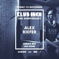 3 YEARS OF KLUB INCH - 15 NOV. 19 - ALEX KIEFER