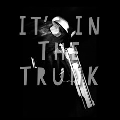 It's In The Trunk
