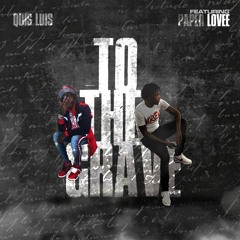 Quis Luis - To The Grave Ft. Paper  Lovee Prod. By Carter Z (1)