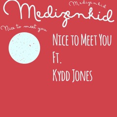 Nice To Meet You (Feat. Kydd Jones)