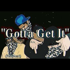 "Gotta Get It"(Prod By. Roman RSK)