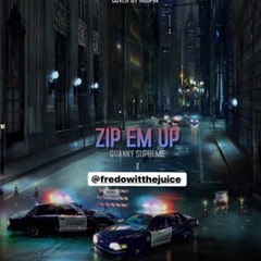 Zip Em Up - Fredowitthejuice x Quanny Supreme