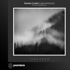 Premiere: Tennis Court - Subconscious (Sound Quelle Remix)- Immersed