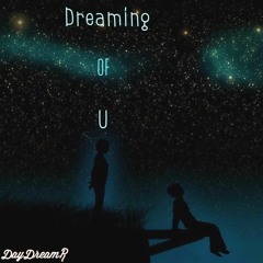 Dreaming of U