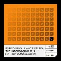 [EMF09] Enrico Sangiuliano Feat. Celeda - The Underground 2019 (Patrick Olmo Rework) FREE DOWNLOAD